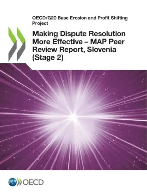Making Dispute Resolution More Effective - MAP Peer Review Report, Slovenia (Stage 2) by Oecd