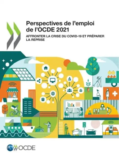 Perspectives de l'Emploi de l'Ocde 2021 Affronter La Crise Du Covid-19 Et Préparer La Reprise by Oecd