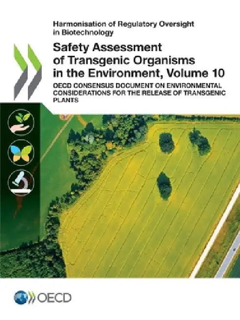 Safety Assessment of Transgenic Organisms in the Environment, Volume 10 by Oecd