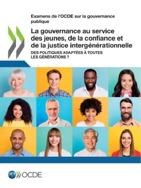 Examens de l'Ocde Sur La Gouvernance Publique La Gouvernance Au Service Des Jeunes, de la Confiance Et de la Justice Intergénérationnelle Des Politiqu by Oecd