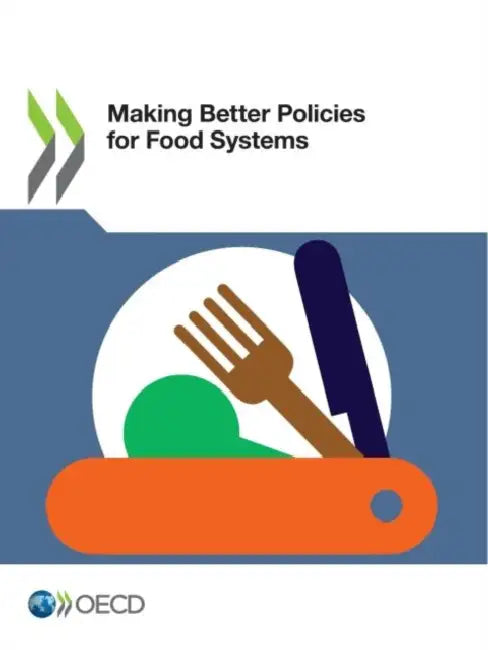 Making Better Policies for Food Systems by Oecd