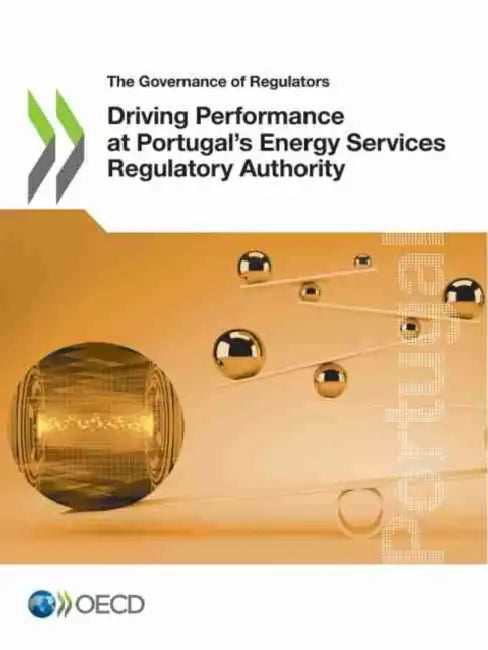 Driving Performance at Portugal's Energy Services Regulatory Authority by Oecd