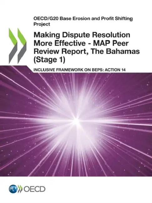 Making Dispute Resolution More Effective - MAP Peer Review Report, The Bahamas (Stage 1) by Oecd
