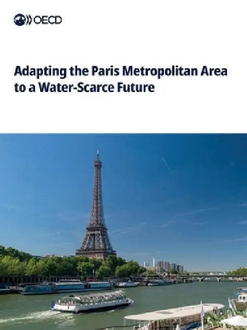 Adapting the Paris Metropolitan Area to a Water-Scarce Future by Oecd