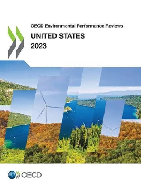 OECD Environmental Performance Reviews: United States 2023 by Oecd