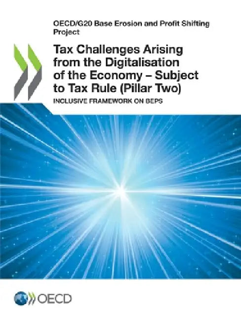 Tax Challenges Arising from the Digitalisation of the Economy - Subject to Tax Rule (Pillar Two) by Oecd