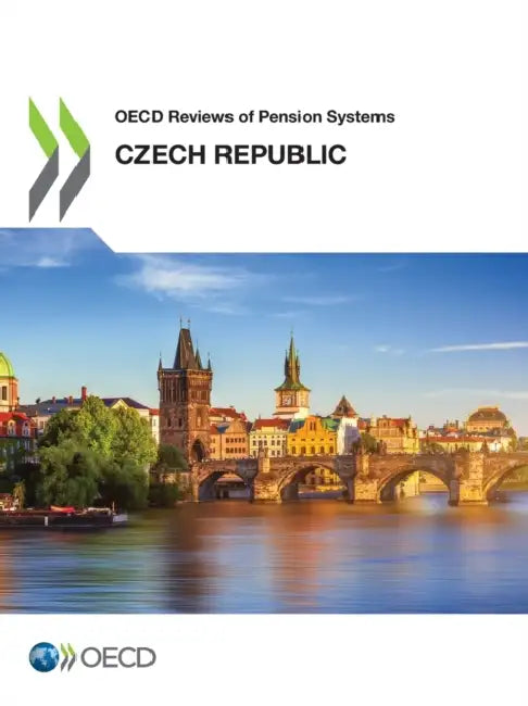 OECD Reviews of Pension Systems: Czech Republic by Oecd