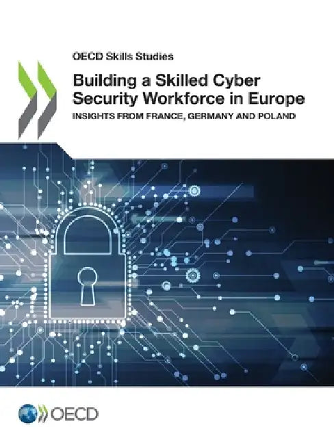 Building a Skilled Cyber Security Workforce in Europe by Oecd