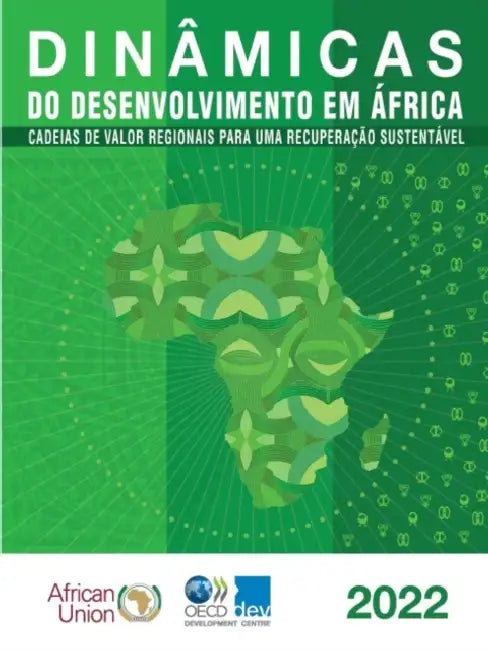 Dinâmicas Do Desenvolvimento Em África 2022 Cadeias de Valor Regionais Para Uma Recuperação Sustentável by Oecd