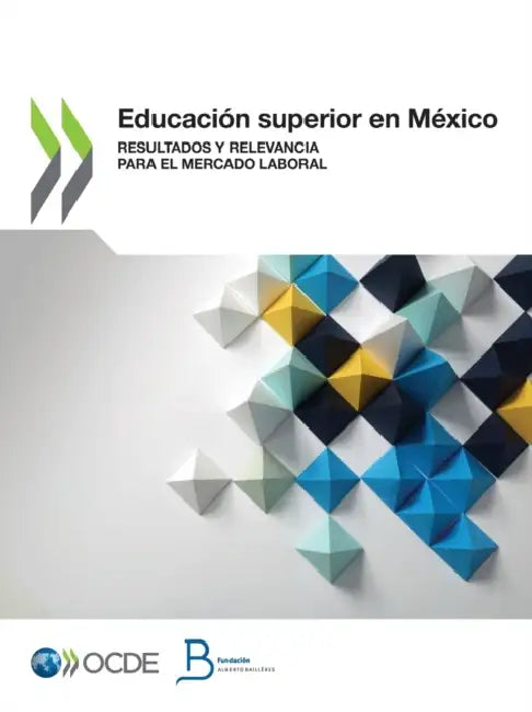 Educación Superior En México Resultados Y Relevancia Para El Mercado Laboral by Oecd