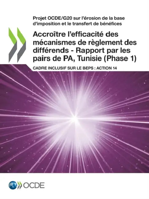 Projet Ocde/G20 Sur l'Ã(c)Rosion de la Base d'Imposition Et Le Transfert de Bã(c)Nã(c)Fices Accroã(r)Tre l'Efficacitã(c) Des Mã(c)Canismes de Règlemen by Oecd