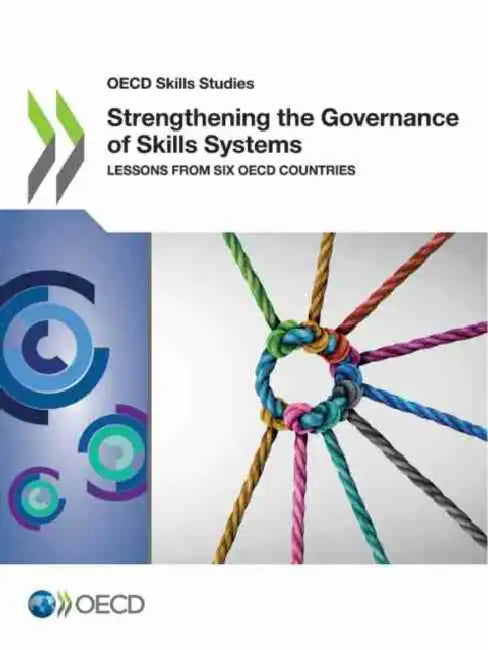 Strengthening the Governance of Skills Systems by Oecd
