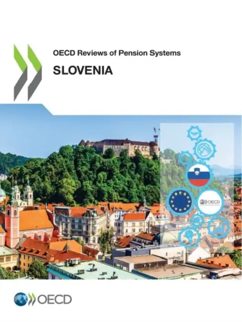 OECD Reviews of Pension Systems: Slovenia by Oecd