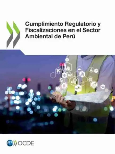 Cumplimiento Regulatorio Y Fiscalizaciones En El Sector Ambiental de Perú by Oecd
