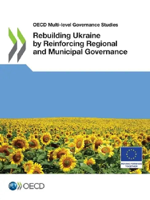 Rebuilding Ukraine by Reinforcing Regional and Municipal Governance by Oecd