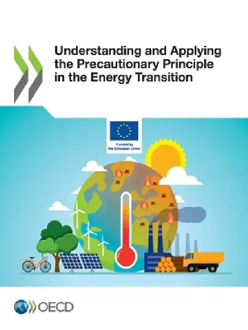 Understanding and Applying the Precautionary Principle in the Energy Transition by Oecd
