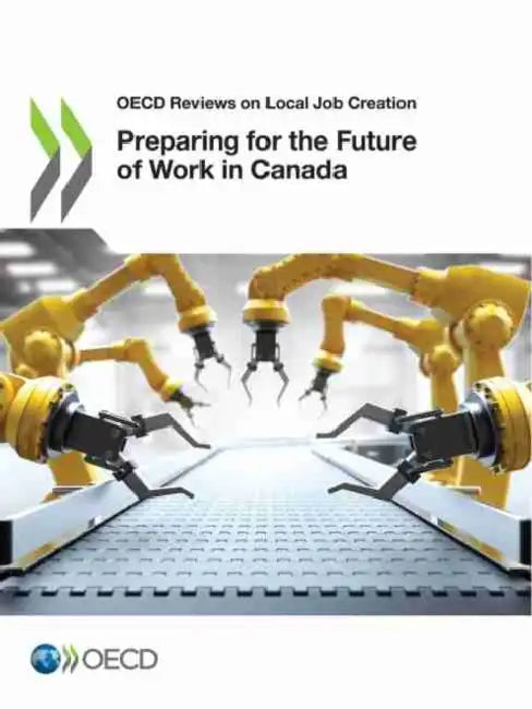 Preparing for the Future of Work in Canada by Oecd