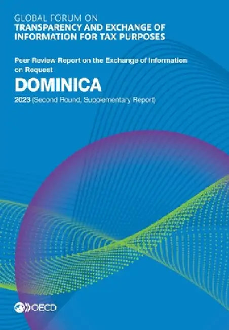 Global Forum on Transparency and Exchange of Information for Tax Purposes: Dominica 2023 (Second Round, Supplementary Report) by Oecd