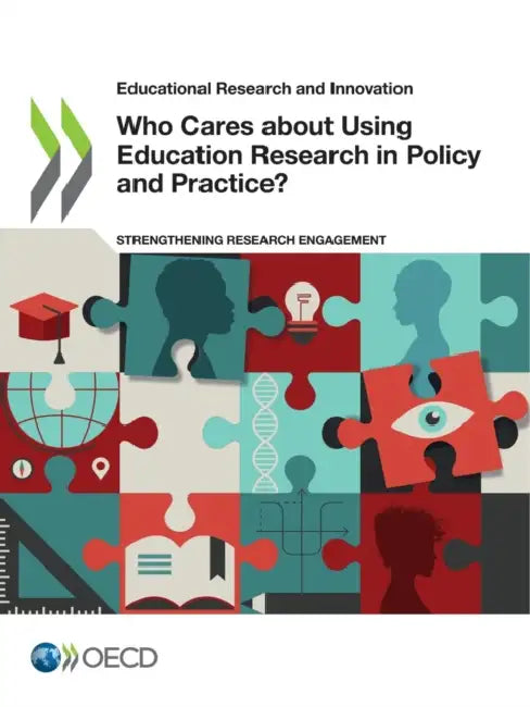 Who Cares about Using Education Research in Policy and Practice? by Oecd