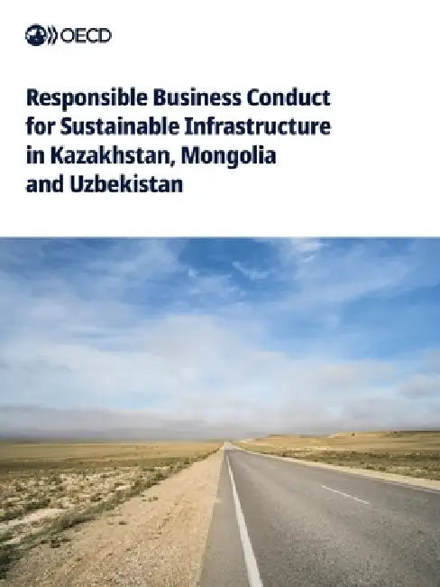 Responsible Business Conduct for Sustainable Infrastructure in Kazakhstan, Mongolia and Uzbekistan by Oecd