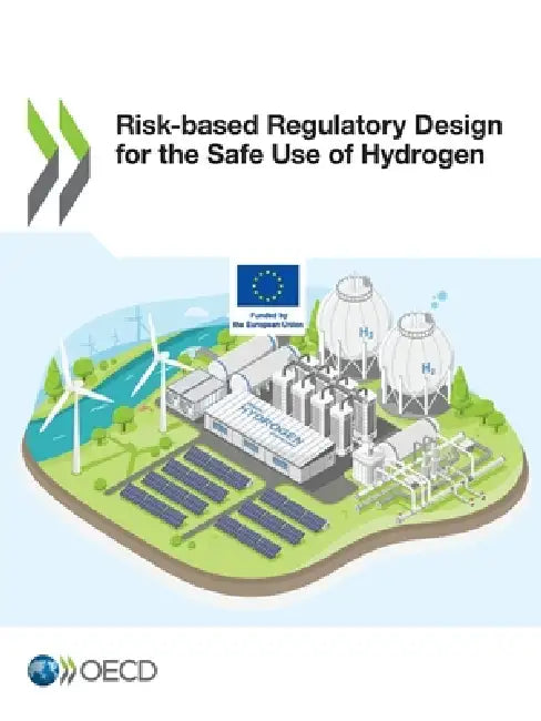 Risk-based Regulatory Design for the Safe Use of Hydrogen by Oecd