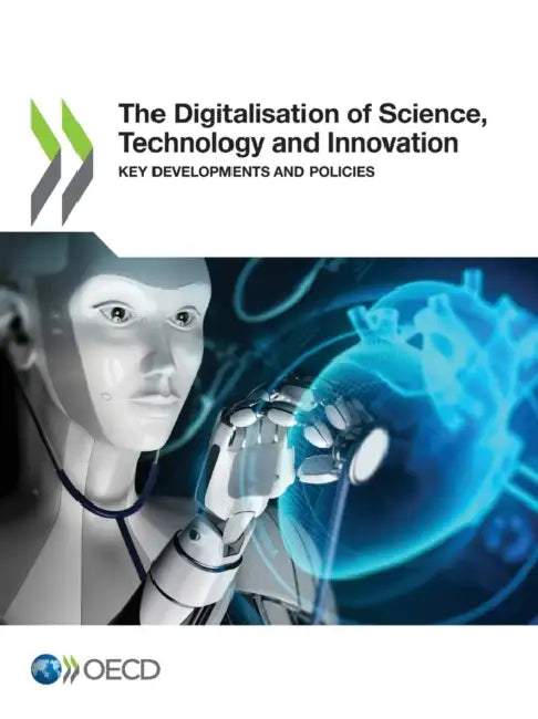 The Digitalisation of Science, Technology and Innovation by Oecd