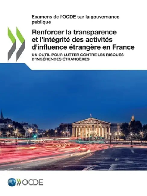 Renforcer la transparence et l'intégrité des activités d'influence étrangère en France by Oecd