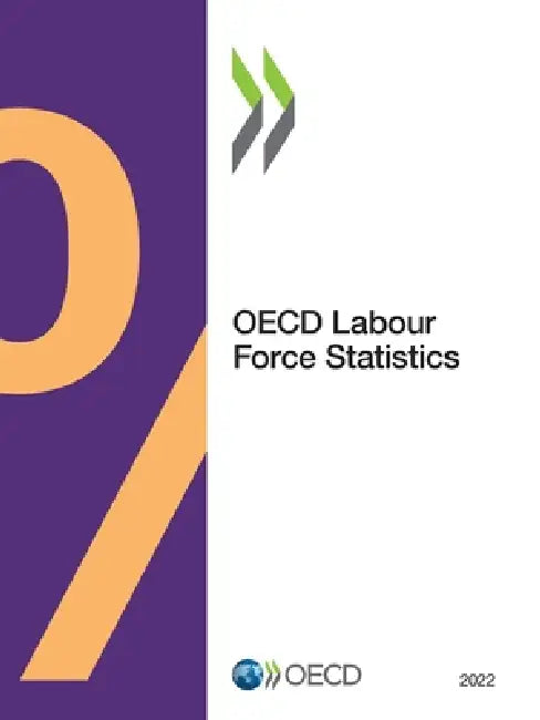 OECD Labour Force Statistics 2022 by Oecd