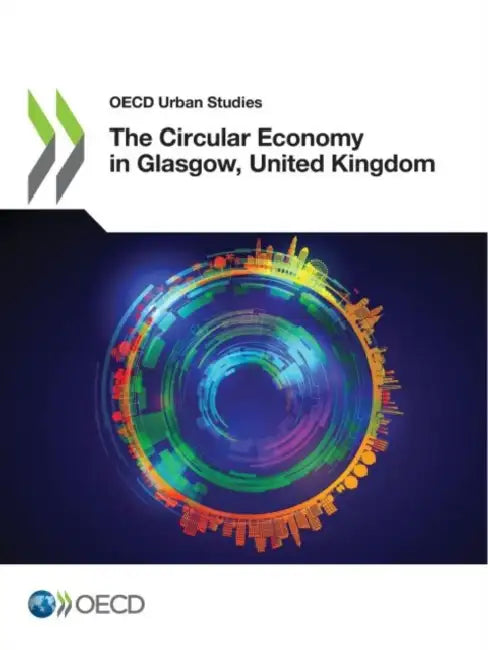 The Circular Economy in Glasgow, United Kingdom by Oecd