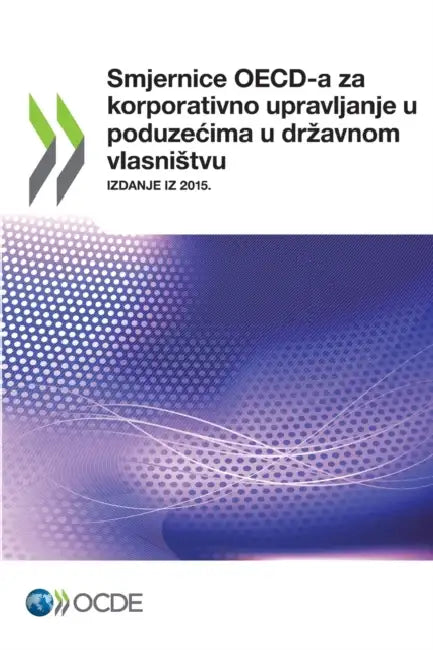 Smjernice OECD-a za korporativno upravljanje u poduzecima u dr avnom vlasni tvu by Oecd