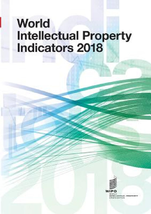 World Intellectual Property Indicators - 2018 by Wipo