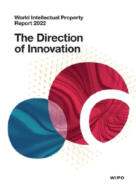 World Intellectual Property Report 2022: The Direction of Innovation by Wipo
