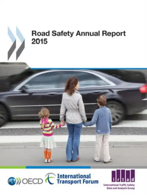 Road Safety Annual Report 2015 by Organization for Economic Cooperation an