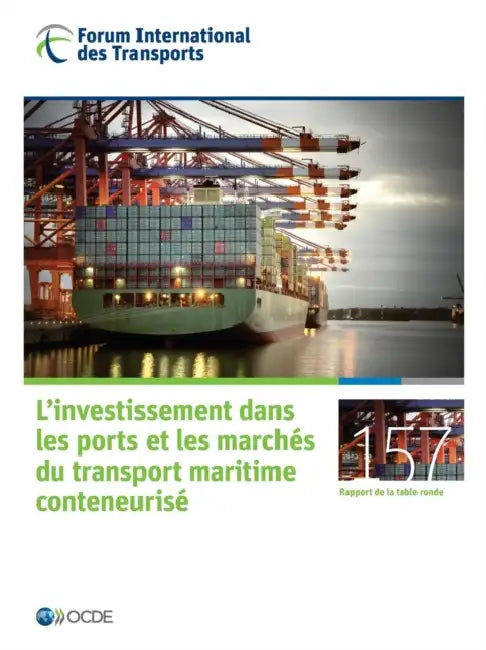 Tables Rondes Fit L'Investissement Dans Les Ports Et Les Marches Du Transport Maritime Conteneurise by OECD
