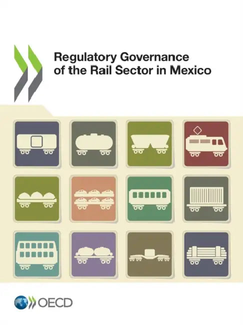 Regulatory Governance of the Rail Sector in Mexico by Oecd
