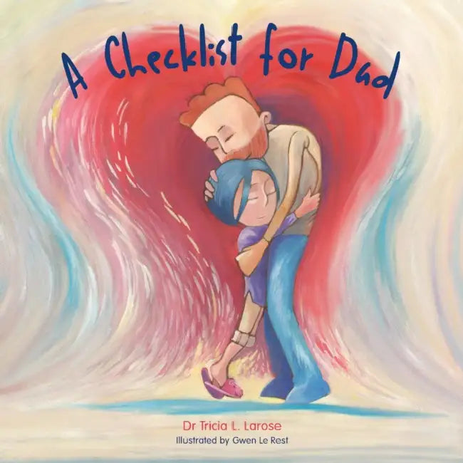 A Checklist for Dad by Tricia L. Larose, Gwen Le Rest