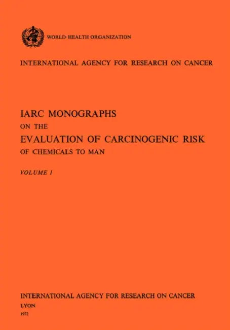 IARC Monographs on the Evaluation of Carcinogenic Risk of Chemicals to Man Vol 1 by World Health Organization, Iarc