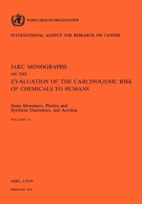 Some Monomers, Plastics and Synthetic Elastomers, and Acrolein: IARC vol 19 by World Health Organization, Iarc