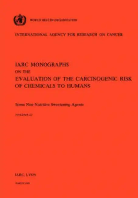 Vol 22 IARC Monographs: Some Non-Nutritive Sweetening Agents by Iarc, Who