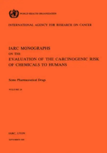 Vol 24 IARC Monographs: Some Pharmaceutical Drugs by Iarc, Who