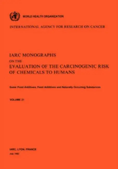Vol 31 IARC Monographs: Some Food Additives, Feed Additives Naturally Occurring Substances by Iarc, Who
