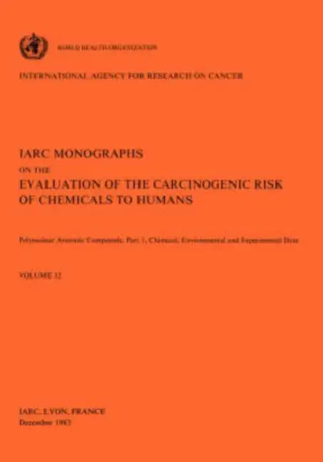Vol 32 IARC Monographs: Polynuclear Aromatic Compounds, Part 1, Chemical, Environmental and Experimental Data by Iarc, Who