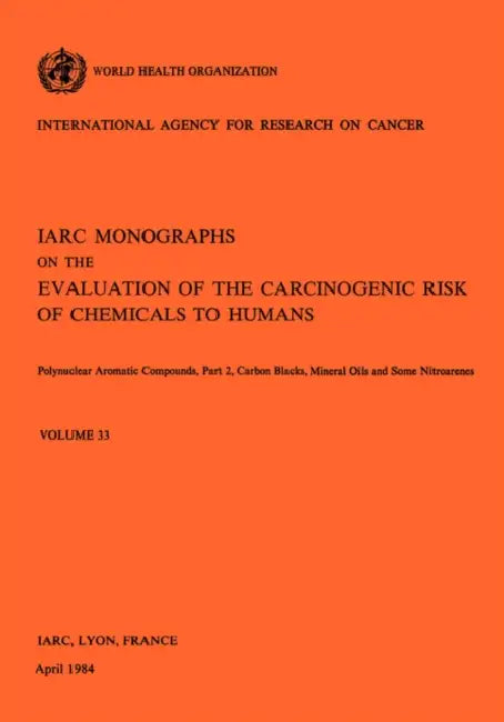 Polynuclear Aromatic Compounds, Part 2, Carbon Blacks, Mineral Oils and Some Nitroarenes. IARC Vol 33 by World Health Organization, Iarc