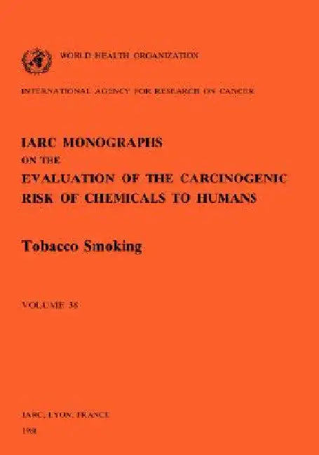Vol 38 IARC Monographs: Tobacco Smoking by Iarc, Who