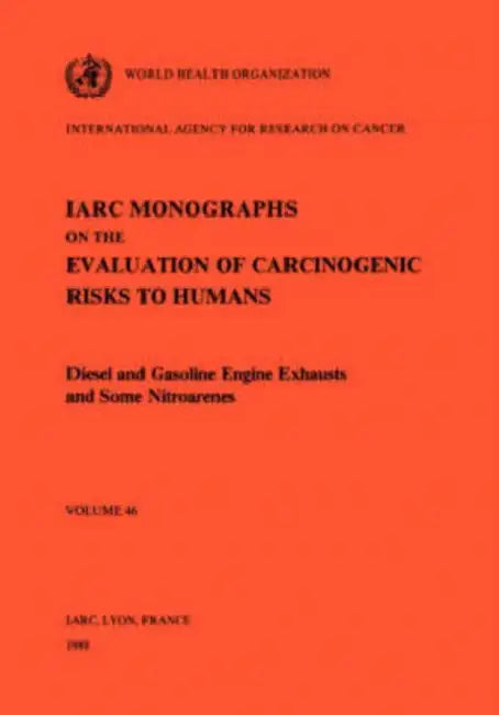 Vol 46 IARC Monographs: Diesel and Gasoline Engine Exhausts and Some Nitroarenes by The International Agency for Research on