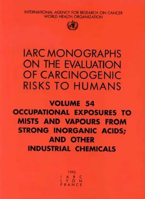 Occupational Exposures to Mists and Vapours from Strong Inorganic Acids; And Other Industrial Chemicals by The International Agency for Research on