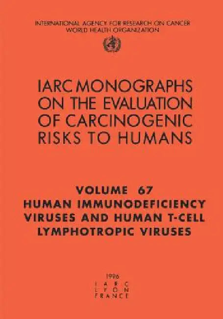 Human Immunodeficiency Viruses and Human T-Cell Lymphotropic Viruses by The International Agency for Research on