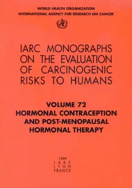Hormonal Contraception and Post-Menopausal Hormonal Therapy by The International Agency for Research on