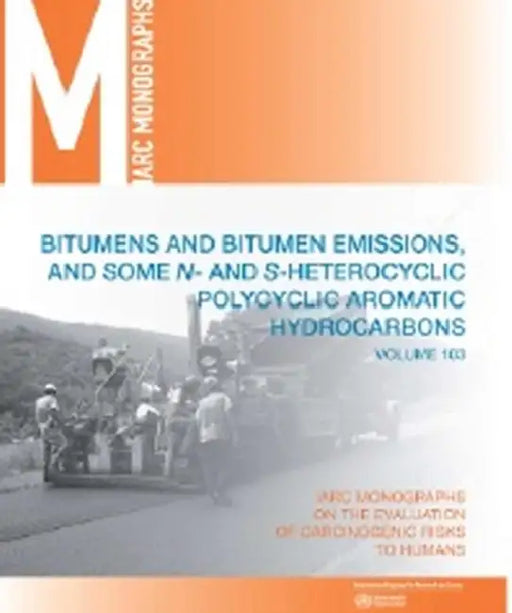 Bitumens and Bitumen Emissions, and Some N- And S-Heterocyclic Polycyclic Aromatic Hydrocarbons by International Agency for Research on Can