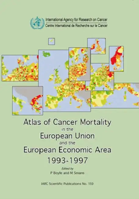 Atlas of Cancer Mortality in the European Union and the European Economic Area 1993-1997 by P. Boyle, M. Smans